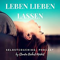 Leben Lieben Lassen - Impulse für Dich, Dein Leben & Deine Beziehungen