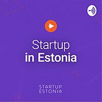 Startup in Estonia podcast