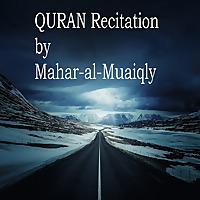 Recitation of the HOLY QURAN by Mahar-al-Muaiqly
