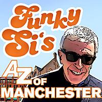 Funky Si's A-Z of Manchester