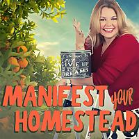 Manifest Your Homestead