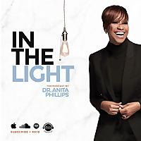 In The Light with Dr. Anita Phillips