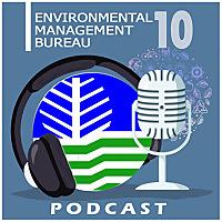 Environmental Management Bureau 10: Podcast