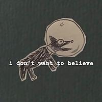 I Don't Want To Believe