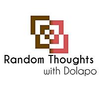 Random Thoughts With Dolapo