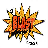 ON BLAST PODCAST