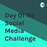 Day 01 No Social Media Challenge