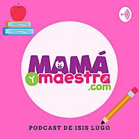 Mamá y maestra Podcast