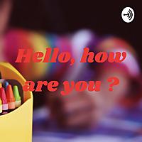 Hello, how are you ?