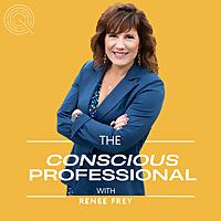 The Conscious Professional With Renee Frey