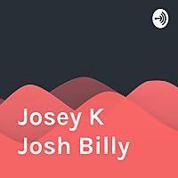 Josey K Josh Billy