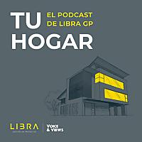 Tu Hogar - El podcast de LIBRA GP
