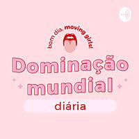 Dominação Mundial Diária / Moving Girls