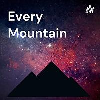 Every Mountain: The Podcast
