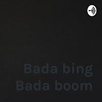 Bada bing Bada boom