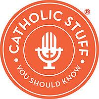 Catholic Stuff You Should Know 2010-2013