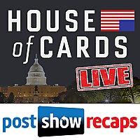 House of Cards LIVE: Post Show Recap of the Netflix Original Series