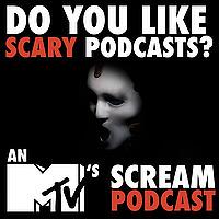 Do You Like Scary Podcasts? MTV's Scream Podcast