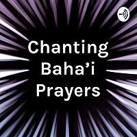 Chanting Baha'i Prayers