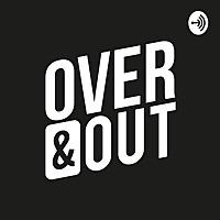 Over and Out Show