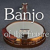 Banjo of the Future