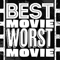 Best Movie Worst Movie