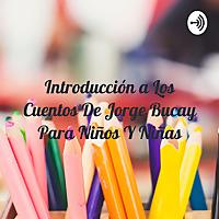 Introducción a Los Cuentos De Jorge Bucay Para Niños Y Niñas