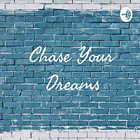 Chase Your Dreams