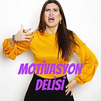 MOTİVASYON DELİSİ