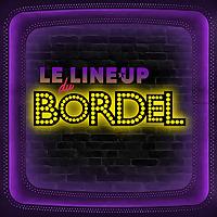 Le Lineup du Bordel