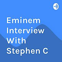 Eminem Interview With Stephen C