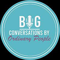 Big Conversations by Ordinary People