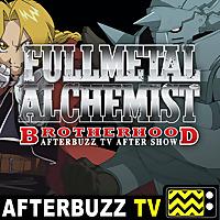 Fullmetal Alchemist: Brotherhood Reviews and After Show - AfterBuzz TV