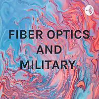 FIBER OPTICS AND MILITARY