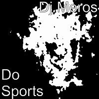 Dj Meros-Do Sports (Single)