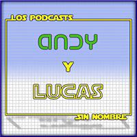 Podcasts Sin Nombre de Andy y Lucas