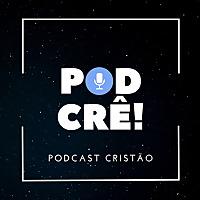 PODCRÊ - PODCAST CRISTÃO