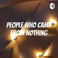 People who Came from Nothing