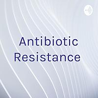 Antibiotic Resistance
