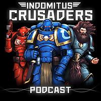 Indomitus Crusaders - Warhammer 40K Podcast