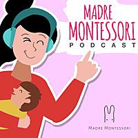 Madre Montessori En Podcast