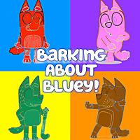Barking About Bluey