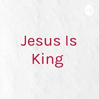 Jesus Is King