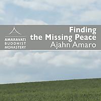 Finding the Missing Peace by Ajahn Amaro