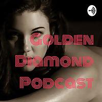 Golden Diamond Podcast