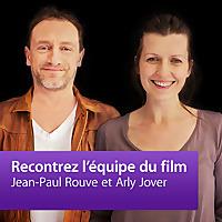 Jean-Paul Rouve et Arly Jover: Rencontrez l'équipe du film