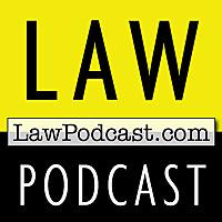 Law Podcast: Laws, Litigation & Legal History from LawPodcast.com