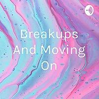Breakups And Moving On