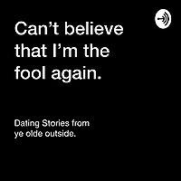Can't believe that I'm the fool again.