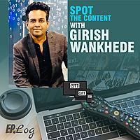 Spot The Content with Girish Wankhede